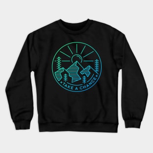 Take a Chance Adventure Crewneck Sweatshirt